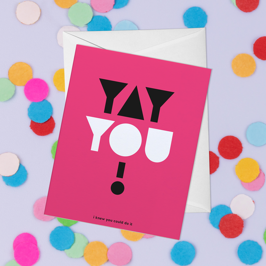 Yay You! I Knew You Could Do It Greeting Card (Final Stock)